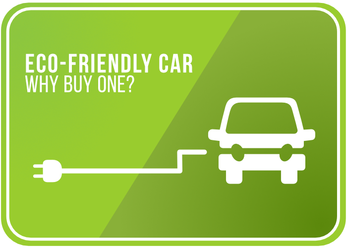 Why Consider an Eco-Friendly Car?
