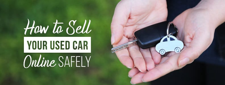 Sell your Used Car Online Quickly & Safely with our Guide